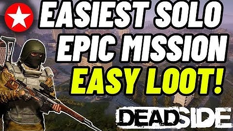Deadside Solo Epic Mission Guide – Easiest Run for Huge Loot!