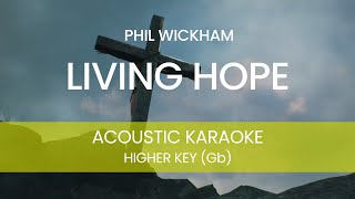 Phil Wickham - Living Hope (Acoustic Karaoke/ Backing Track) [HIGHER KEY - Gb]