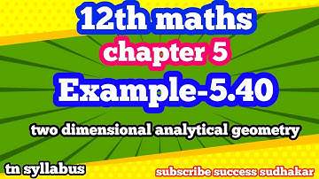 12th maths/chapter 5/Example-5.40/two dimensional analytical geometry