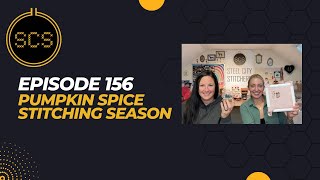 Episode 156 PUMPKIN SPICE STITCHING SEASON!!!
