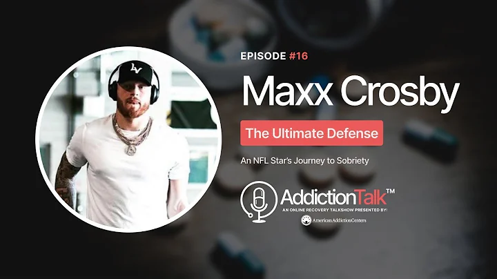 Addiction Talk with Maxx Crosby