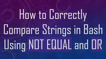 How to Correctly Compare Strings in Bash Using NOT EQUAL and OR