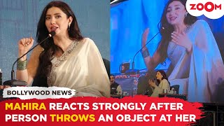 WHAT! Mahira Khan's SHOCKING reaction after person throws an object at her on stage