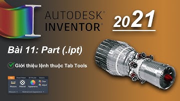 Bài 11: Part | Giới thiệu các lệnh thuộc Tab Tools | Autodesk Inventor 2021