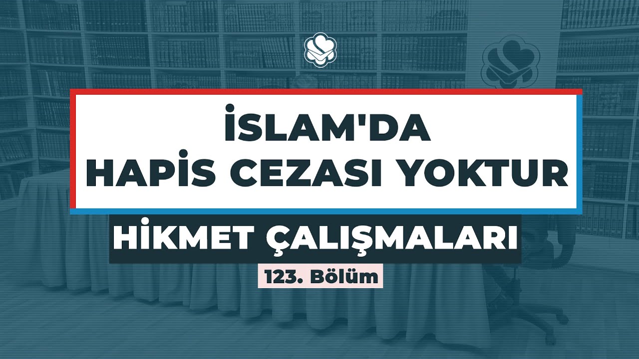 İSLAM'DA HAPİS CEZASI YOKTUR | Hikmet Çalışmaları
