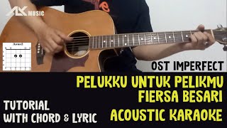 Fiersa Besari - Pelukku untuk Pelikmu (OST Imperfect) [ Acoustic Karaoke with Chord & Lyric ] screenshot 3