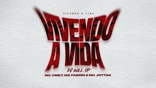 Vivendo A Vida - Mc Vine7, Mc Fabrin E Mc Jottak Dj Will Sp