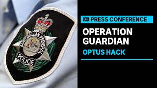 IN FULL: Australian Federal Police announce Operation Guardian in response to Optus hack  | ABC News