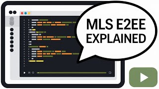 Understanding MLS E2EE: Key Insights Explained