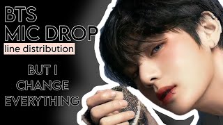 [REQ] BTS - MIC DROP line distribution but i change everything