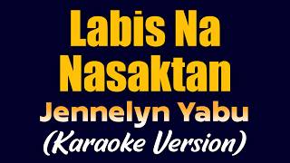 Download lagu LABIS NA NASAKTAN - Jennelyn Yabu (Karaoke Version)