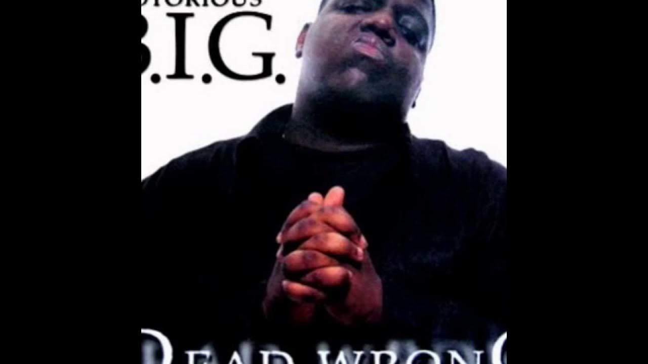 Notorious dead wrong. G. Notorious big dead. G. C mashup - write this down x dead wrong.