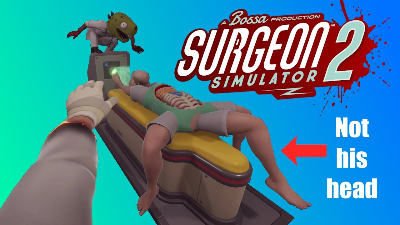 Professional doctors here! | Surgeon Simulator 2 (Random Goofy Game #3 ...