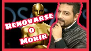 Los premios Oscar 2019 : Renovarse o Morir.