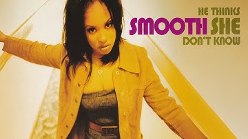 Smooth - He Thinks She Don