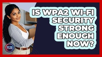 Is WPA2 Wi-Fi Security Strong Enough Now? - Get Rid Of Guide