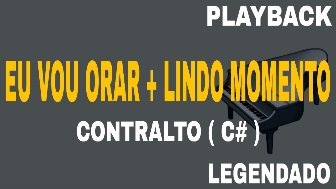 Eu Vou Orar + Lindo Momento (🎤PLAYBACK CONTRALTO C# )