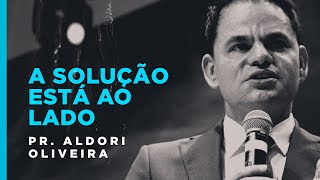 Devocional Pastor Aldori Oliveira - A solução está ao seu lado!