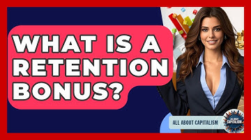 What Is A Retention Bonus? - All About Capitalism