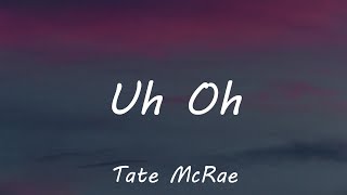 Tate McRae - uh oh (Lyrics)