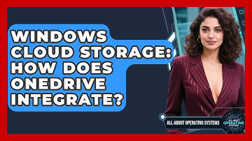 Windows Cloud Storage: How Does OneDrive Integrate? - All About Operating Systems