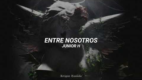 Thumbnail of Junior H - ENTRE NOSOTROS | LETRA
