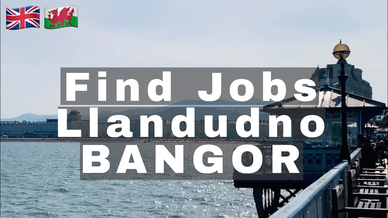 Find a Jobs Near Bangor Llandudno Part time Jobs what to do for
