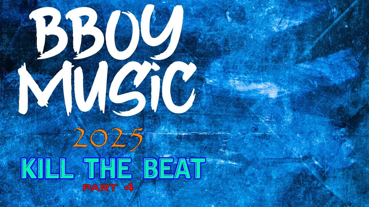 BBOY MUSIC / KILL THE BEAT / BREAKBEAT 2025 Part 4