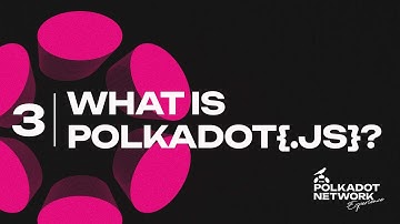 Polkadot Network Exhibit {3} - What is polkadot{.js}?