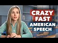 Learn to understand very fast american speech