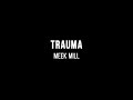 Meek Mill - Trauma (Lyrics)