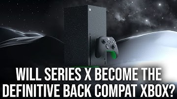 Will Xbox Series X Become The Definitive Back-Compat Microsoft Console?