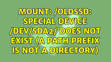 mount: /oldssd: special device /dev/sda2/ does not exist (a path prefix is not a directory)