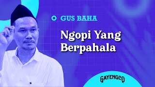 Gus Baha: Ngopi Yang Berpahala