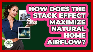 How Does The Stack Effect Maximize Natural Home Airflow? - Eco Home Blueprint