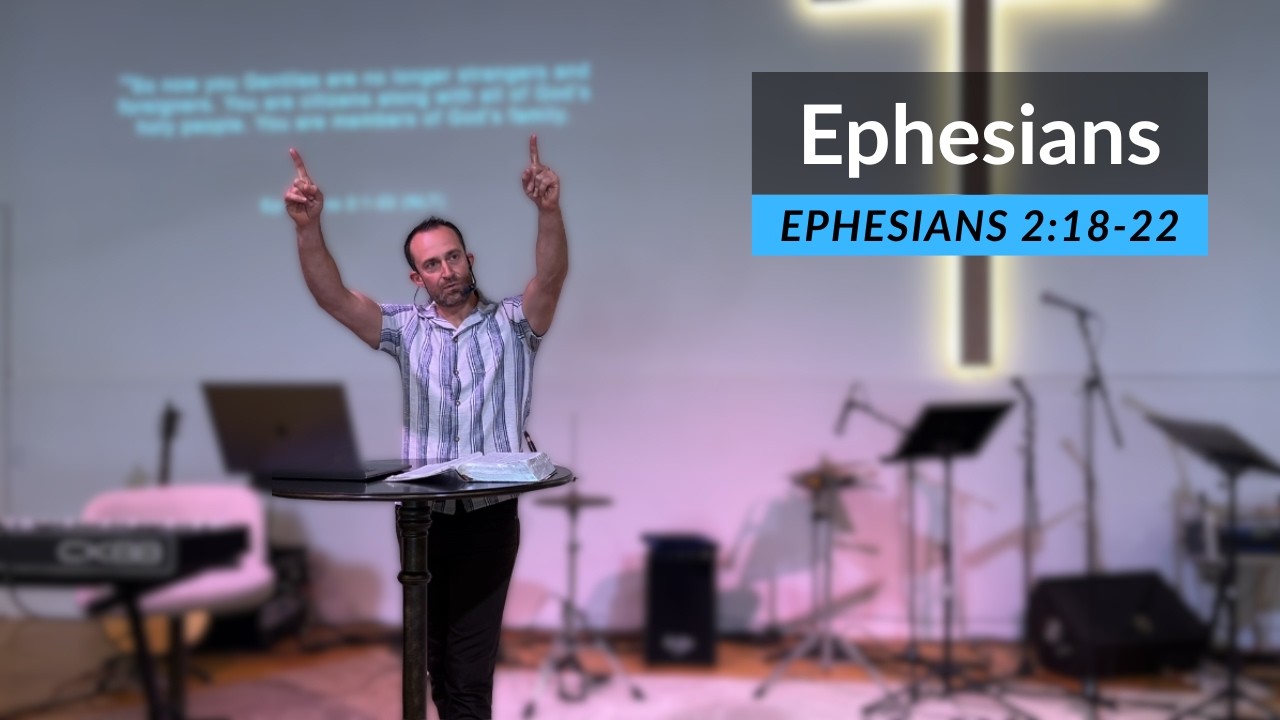 Ephesians 2:18-22 / Josh Nash / The Well LOS OSOS