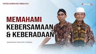 Understanding Togetherness and Being - Buya Syakur & YF LA Kahija