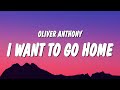 Oliver Anthony - I Want to Go Home (Lyrics)