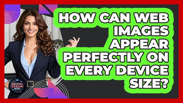 How Can Web Images Appear Perfectly On Every Device Size? - Graphic Design Nerd