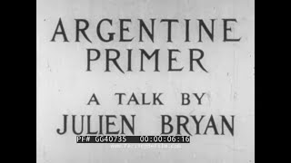 Thumbnail for "ARGENTINE PRIMER" 1940 JULIEN BRYAN EDUCATIONAL TRAVELOGUE   BUENOS AIRES  ESTANCIAS  GG40735