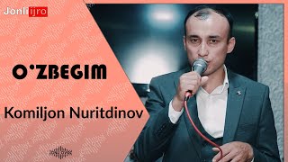 Komiljon Nuritdinov - O'zbegim I Комилжон Нуритдинов - Узбегим