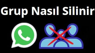 Whatsapp Grubu Kalıcı Olarak Nasıl Silinir? Adım Adım Kılavuz