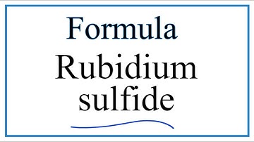 How to Write the Formula for Rubidium sulfide