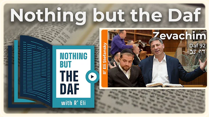 CHAZARAH - Zevachim Daf 92 | "Nothing but the Daf" with R' Eli Stefansky