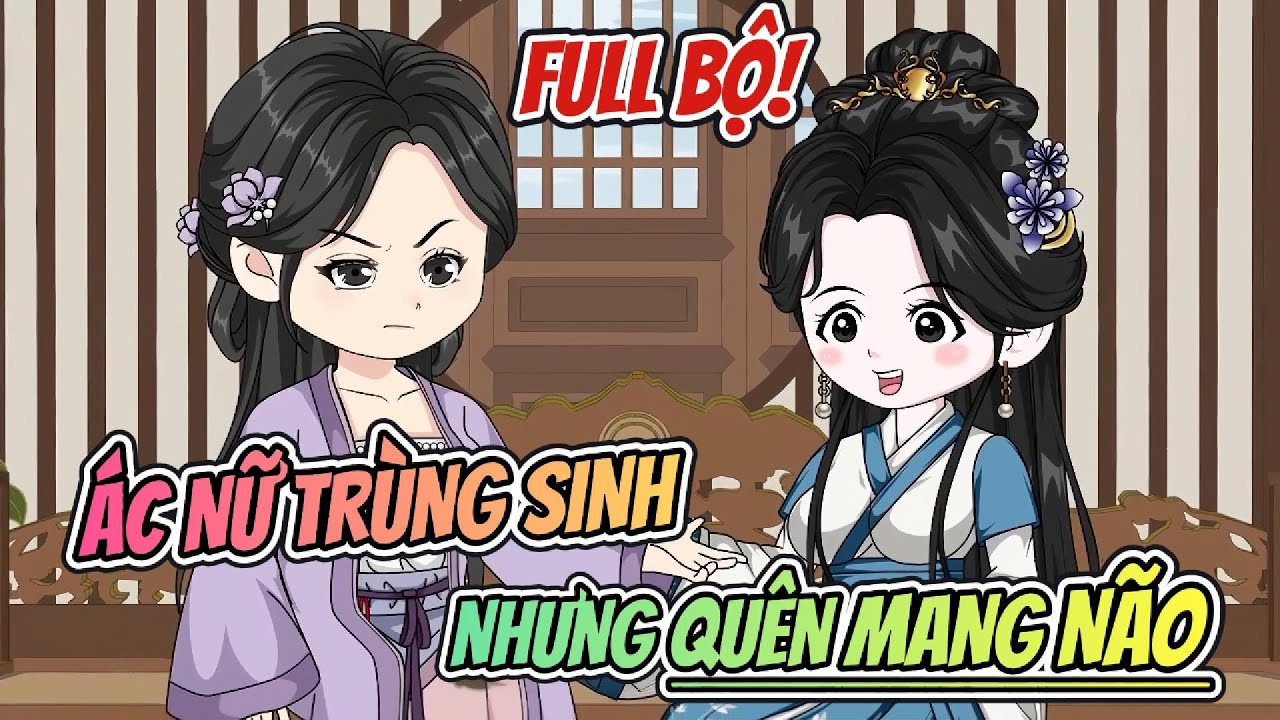 Full Bộ | Ác Nữ Trùng Sinh Nhưng Quên Mang Não | Nhà Của Amy