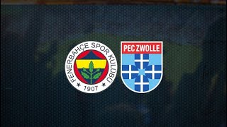 Fenerbahçe - Pec Zwolle Canlı Yayın