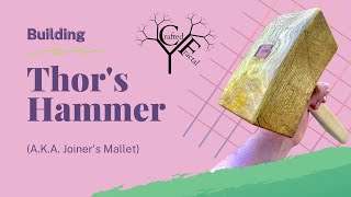 Making the Thor's Hammer Wooden Joiner's Mallet (Rex Kreuger's plans)