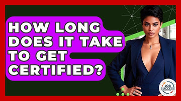 How Long Does It Take To Get Certified? - Job Success Network
