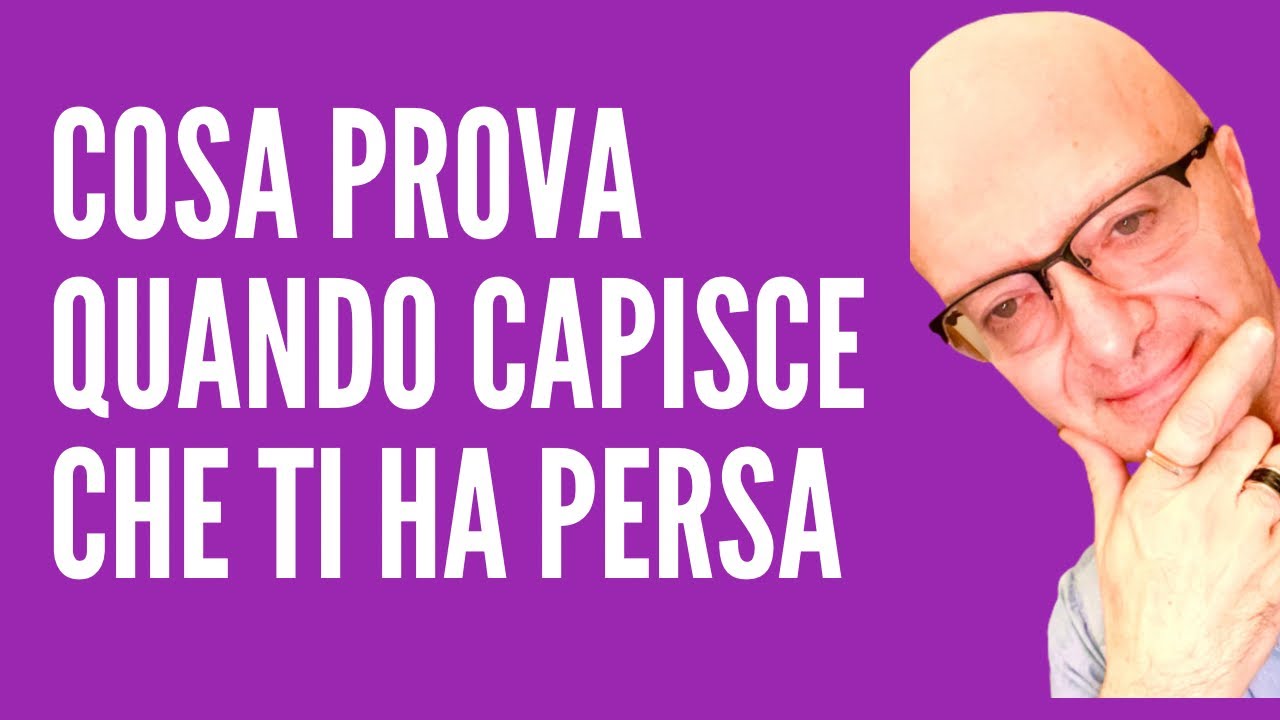 Quando Lui Capisce Che Ti Ha Persa COSA PROVA QUANDO CAPISCE CHE TI HA PERSA - YouTube