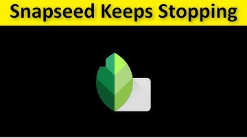 How To Fix Snapseed App Keeps Stopping Error Android & Ios